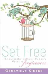 9781616364892-1616364890-Set Free: The Authentic Catholic Woman's Guide to Forgiveness