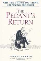 9780553384918-0553384910-The Pedant's Return: Why the Things You Think Are Wrong Are Right