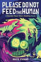 9780578368740-0578368749-Please Do Not Feed the Human: A Decide-Your-Own-Destiny Book