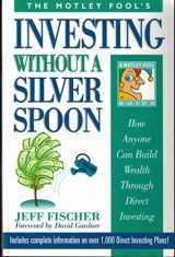 9781892547040-189254704X-The Motley Fool's Investing Without a Silver Spoon: How Anyone Can Build Wealth Through Direct Investing
