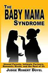 9780990633013-0990633012-The Baby Mama Syndrome: Unwed Parents, Intimate Partners, Romantic Rivals, and the Rest of Us (The Baby Mama Syndrome Trilogy)