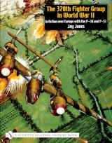 9780764317798-0764317792-The 370th Fighter Group in World War II: In Action Over Europe with the P-38 and P-51 (Schiffer Military History Book)