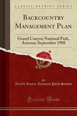 9780365667964-036566796X-Backcountry Management Plan: Grand Canyon National Park, Arizona; September 1988 (Classic Reprint)