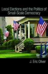 9780691143569-0691143560-Local Elections and the Politics of Small-Scale Democracy
