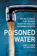 9781547602322-1547602325-Poisoned Water: How the Citizens of Flint, Michigan, Fought for Their Lives and Warned the Nation