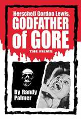 9780786428502-0786428503-Herschell Gordon Lewis, Godfather of Gore: The Films