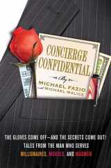 9780312643768-0312643764-Concierge Confidential: The Gloves Come Off--and the Secrets Come Out! Tales from the Man Who Serves Millionaires, Moguls, and Madmen