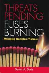9780891061021-0891061029-Threats Pending, Fuses Burning: Managing Workplace Violence