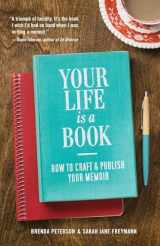 9781570619304-1570619301-Your Life is a Book: How to Craft & Publish Your Memoir
