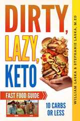 9781729392164-1729392164-DIRTY, LAZY, KETO Fast Food Guide: 10 Carbs or Less: Ketogenic Diet, Low Carb Choices for Beginners - Wanting Weight Loss Without Owning An Instant Pot or Keto Cookbook