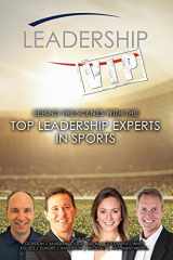 9780996936736-0996936734-Leadership VIP: Behind The Scenes with the Top Leadership Experts in Sports