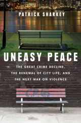 9780393609608-039360960X-Uneasy Peace: The Great Crime Decline, the Renewal of City Life, and the Next War on Violence