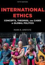 9781538110232-1538110237-International Ethics: Concepts, Theories, and Cases in Global Politics