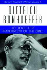 9780800683252-0800683250-Life Together and Prayerbook of the Bible (Dietrich Bonhoeffer Works, Vol. 5)