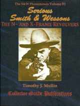 9780889355798-0889355797-Serious Smith & Wessons the N- and X-Frame Revolvers (The S&W Phenomenon)