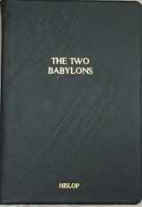 9781489555816-1489555811-The Two Babylons: Or, the Papal Worship Proved to Be the Worship of Nimrod