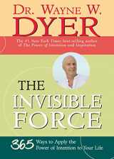 9781401911959-1401911951-The Invisible Force: 365 Ways to Apply the Power of Intention to Your Life