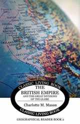 9781925729665-1925729664-The British Empire and the Great Divisions of the Globe: Geographical Reader Book 2