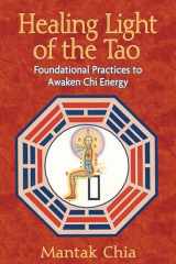 9781594771132-1594771138-Healing Light of the Tao: Foundational Practices to Awaken Chi Energy
