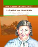 9780823943449-0823943445-Life With the Comanches: The Kidnapping of Cynthia Ann Parker (Great Moments in American History)