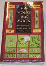 9780340654309-0340654309-In the House of the Moon: Reclaiming the Feminine Spirit of Healing