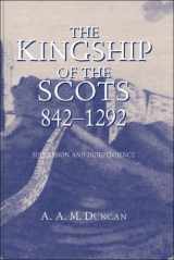 9780748616268-0748616268-The Kingship of the Scots, 842-1292: Succession and Independence