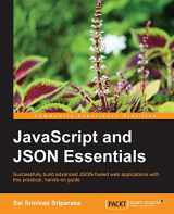 9781783286034-1783286032-Javascript and JSON Essentials: Successfully Build Advanced Json-fueled Web Applications With This Practical, Hands-on Guide