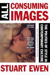 9780465001019-0465001017-All Consuming Images: The Politics Of Style In Contemporary Culture