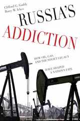 9780815727705-0815727704-Russia’s Addiction: How Oil, Gas, and the Soviet Legacy Have Shaped a Nation's Fate