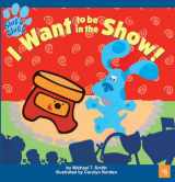 9780613313469-0613313461-I Want To Be in the Show! (Turtleback School & Library Binding Edition)
