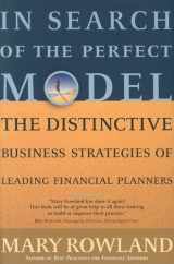 9781576601259-1576601250-In Search of the Perfect Model: The Distinctive Business Strategies of Leading Financial Planners