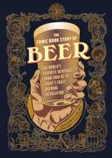 9781607746355-1607746352-The Comic Book Story of Beer: The World's Favorite Beverage from 7000 BC to Today's Craft Brewing Revolution