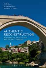 9781474284066-147428406X-Authentic Reconstruction: Authenticity, Architecture and the Built Heritage