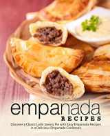 9781725962989-1725962985-Empanada Recipes: Discover a Classic Latin Savory Pie with Easy Empanada Recipes in a Delicious Empanada Cookbook