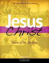 9781594716270-1594716277-Jesus Christ: Source of Our Salvation (Second Edition) (Encountering Jesus)