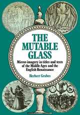 9780521129923-0521129923-The Mutable Glass: Mirror-imagery in titles and texts of the Middle Ages and English Renaissance