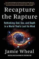 9780062905468-0062905465-Recapture the Rapture: Rethinking God, Sex, and Death in a World That's Lost Its Mind