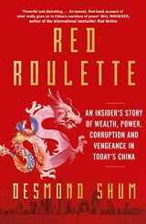 9781398509900-1398509906-Red Roulette: An Insider's Story of Wealth, Power, Corruption and Vengeance in Today's China