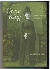 9780807111116-0807111112-Grace King: A Southern Destiny (Southern Literary Studies)