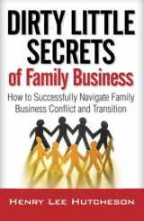 9781941870006-1941870007-Dirty Little Secrets of Family Business
