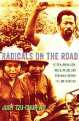 9780801478901-0801478901-Radicals on the Road: Internationalism, Orientalism, and Feminism during the Vietnam Era (The United States in the World)