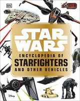 9781465466655-1465466657-Star Wars Encyclopedia of Starfighters and Other Vehicles