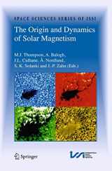 9781441902382-1441902384-The Origin and Dynamics of Solar Magnetism (Space Sciences Series of ISSI, 32)
