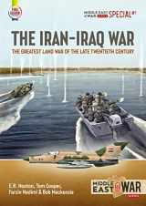 9781804511565-1804511560-The Iran-Iraq War: The Greatest Land War of the Late Twentieth Century (MiddleEast@War Series Special)