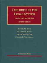 9781599414331-1599414333-Davis, Scott, Wadlington and Whitebread's Children in the Legal System, 4th (University Casebook Series)