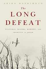 9780190239152-0190239158-The Long Defeat: Cultural Trauma, Memory, and Identity in Japan