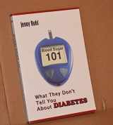 9780964711617-0964711613-Blood Sugar 101: What They Don't Tell You About Diabetes