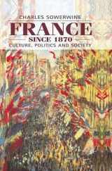 9780333658369-0333658361-France Since 1870: Culture, Politics and Society