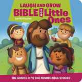 9781546017493-1546017496-Laugh and Grow Bible for Little Ones: The Gospel in 15 One-Minute Bible Stories