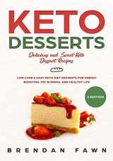 9781090651815-1090651813-Keto Desserts: Delicious and Sweet Keto Dessert Recipes: Low Carb & Easy Keto Diet Desserts for Energy Boosting, Fat Burning, and Healthy Life